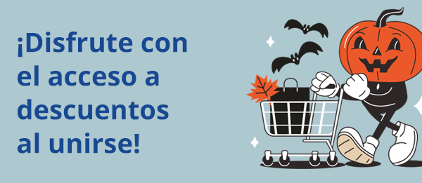 Regálese acceso a 
descuentos. 
¡Únase hoy!
